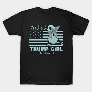 yes im a trump girl get over it T-Shirt